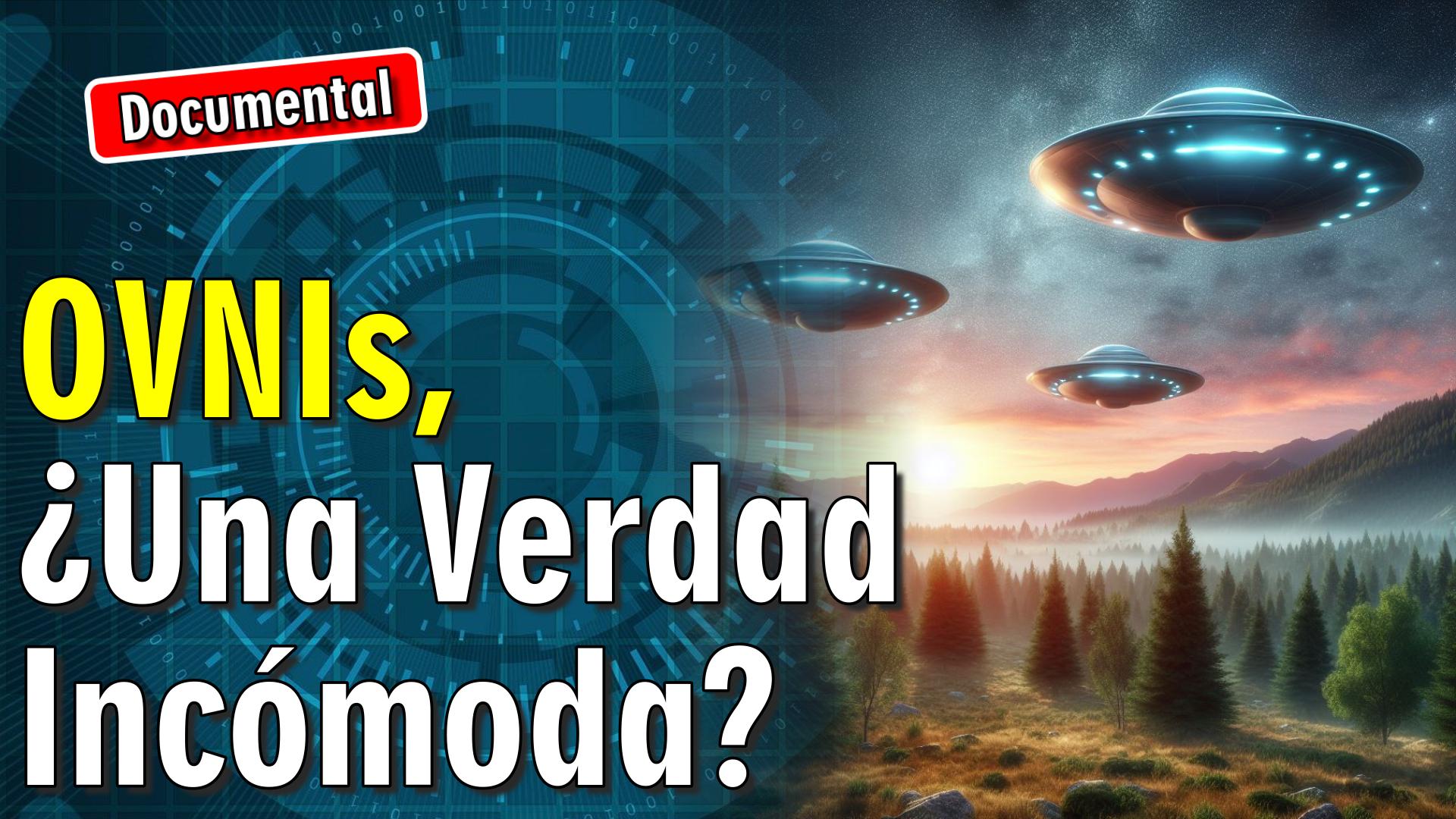 🛸 OVNIs, ¿Una Verdad Incómoda? [ 🎬 DOCUMENTAL ]