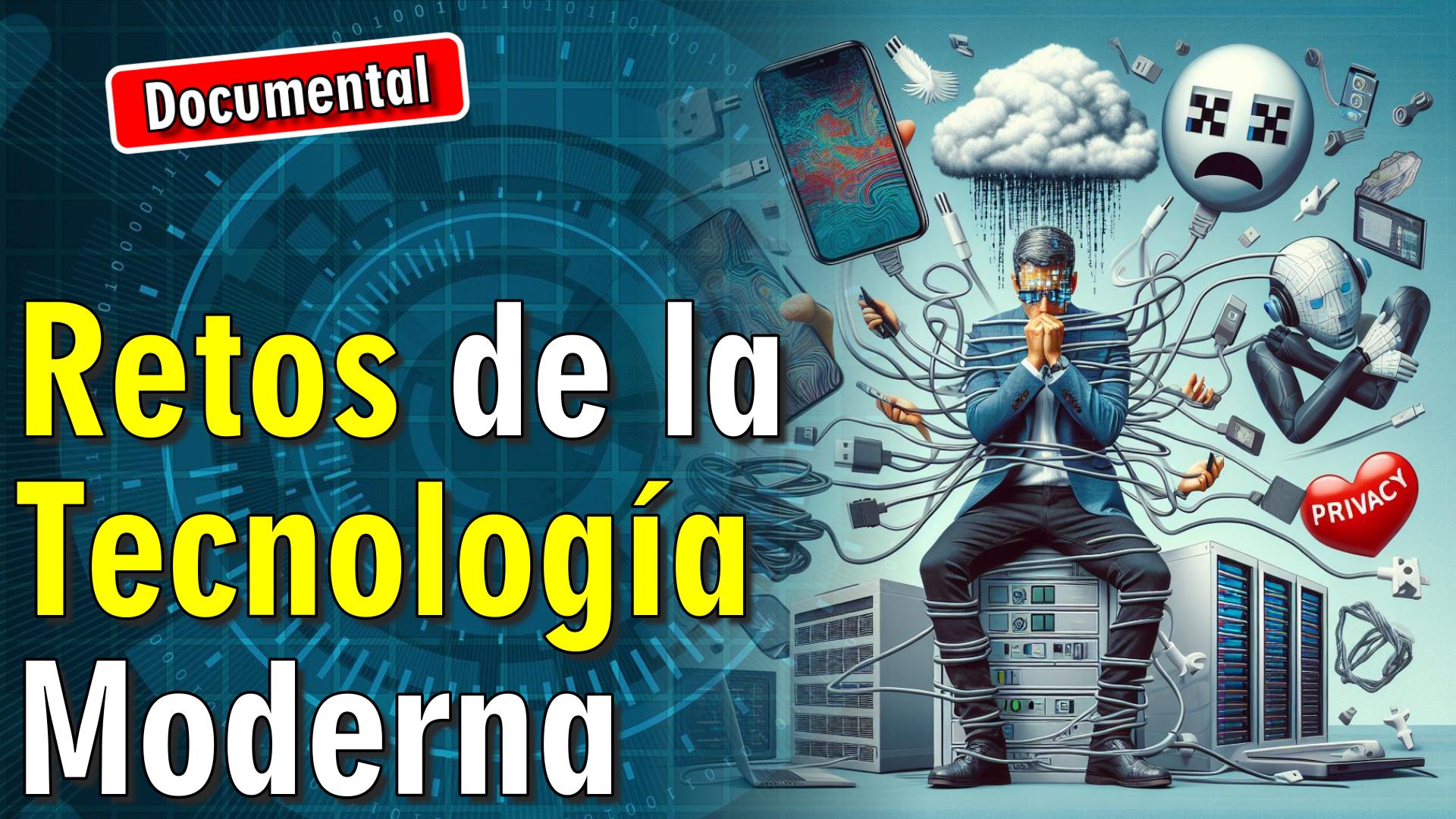 🤖 Retos de la Tecnología Moderna [ 🎬 DOCUMENTAL ]