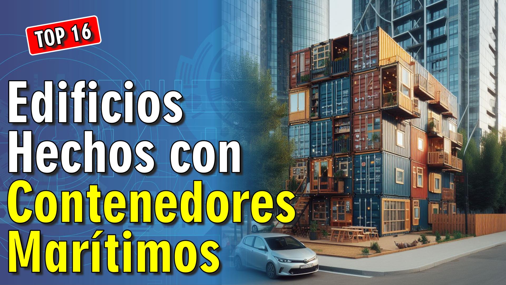 🏠 16 Edificios Hechos con Contenedores Marítimos