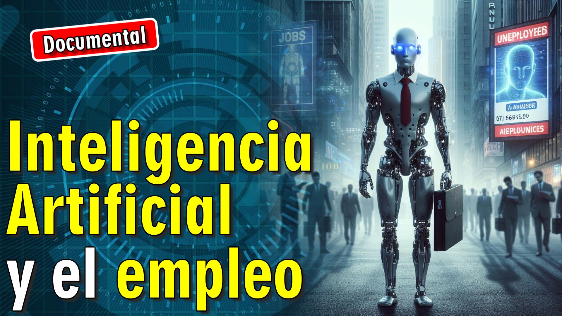 🤖 Inteligencia Artificial y el Empleo [ 🎬 DOCUMENTAL ]