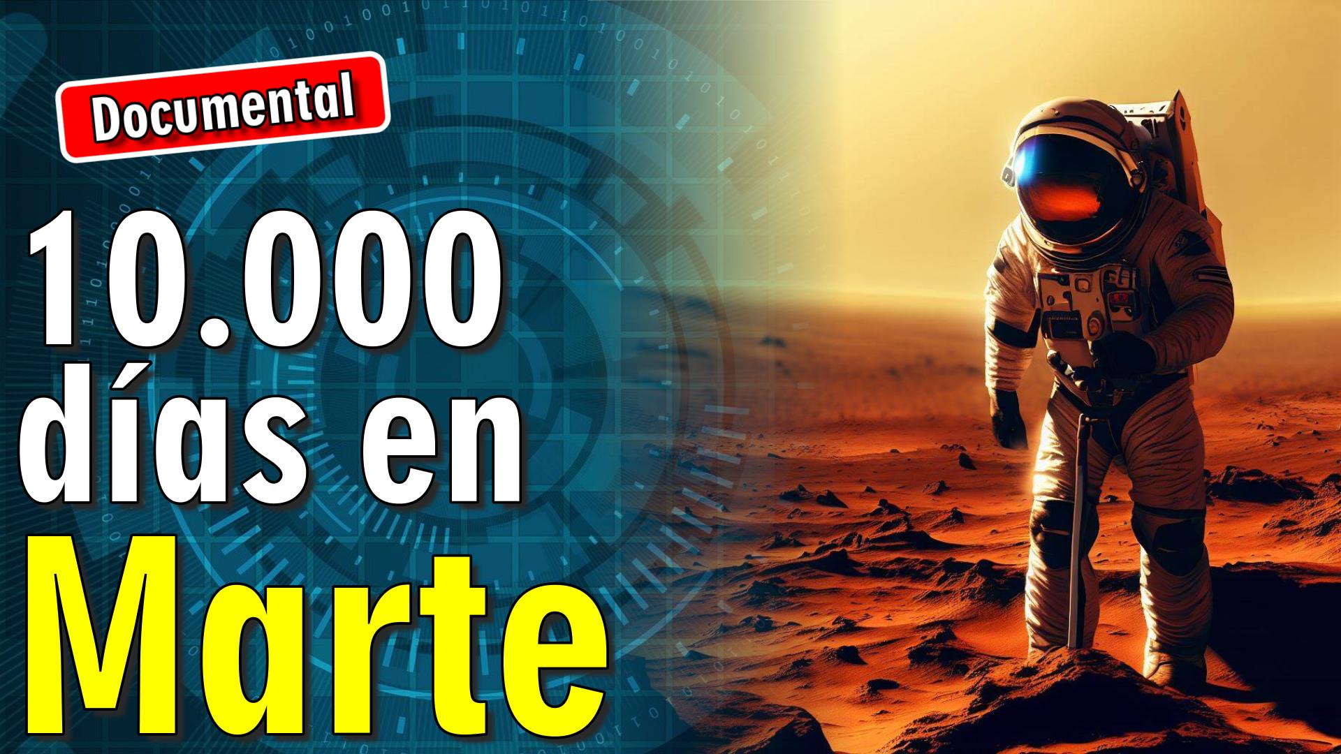 🔴 10.000 días en MARTE [ 🎬 DOCUMENTAL ]