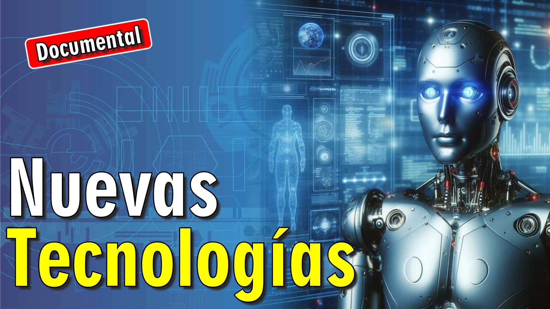 🤖 Nuevas Tecnologías [ 🎬 DOCUMENTAL ]