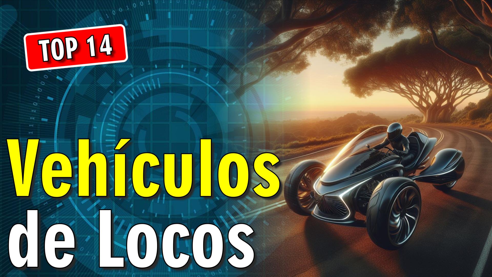 🚗 14 Vehículos de Locos