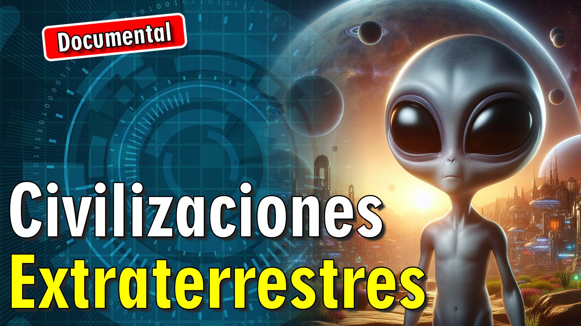 👽 Civilizaciones Extraterrestres [ 🎬 DOCUMENTAL ]