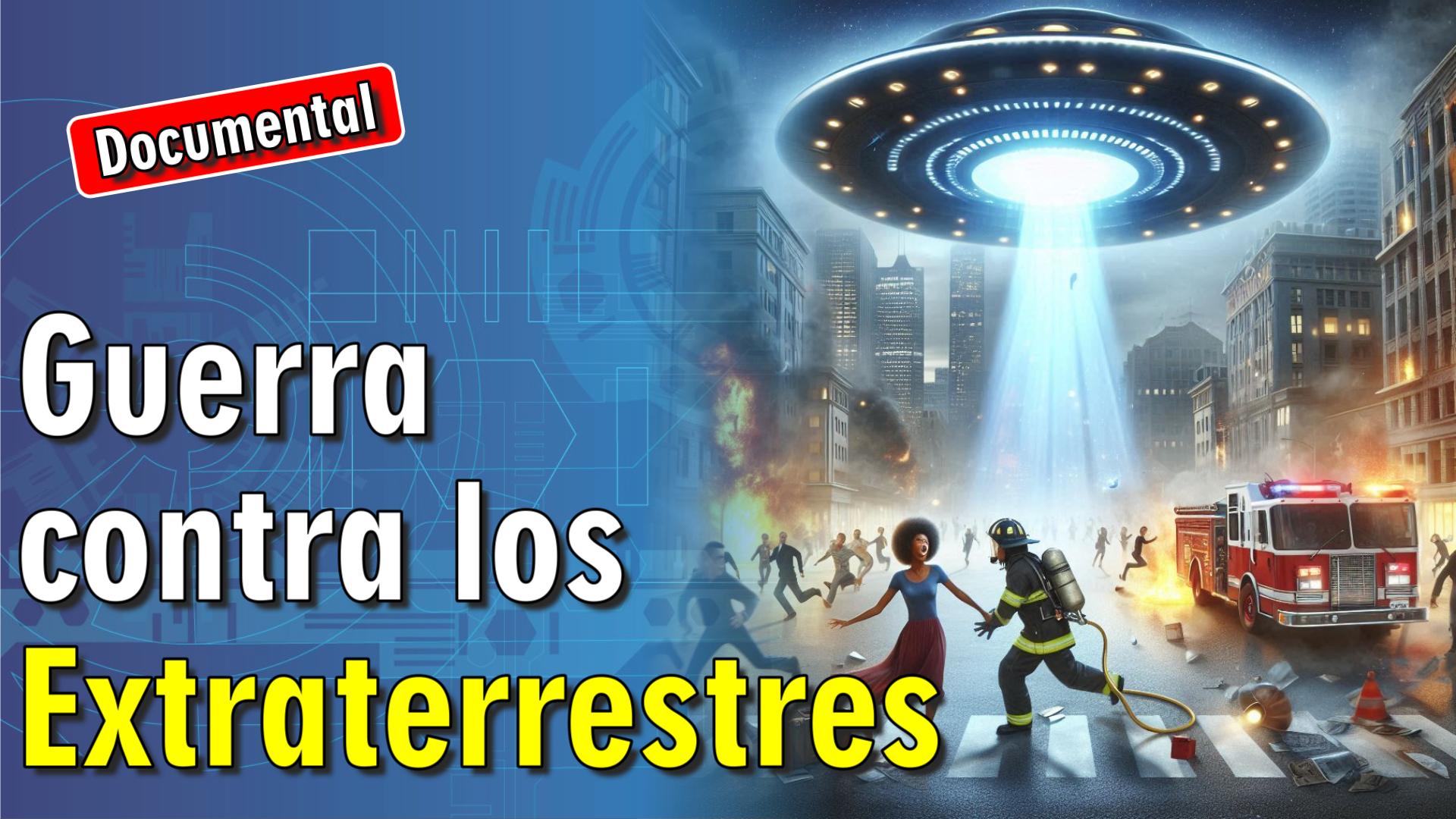 👽 Guerra contra los Extraterrestres [ 🎬 DOCUMENTAL ]