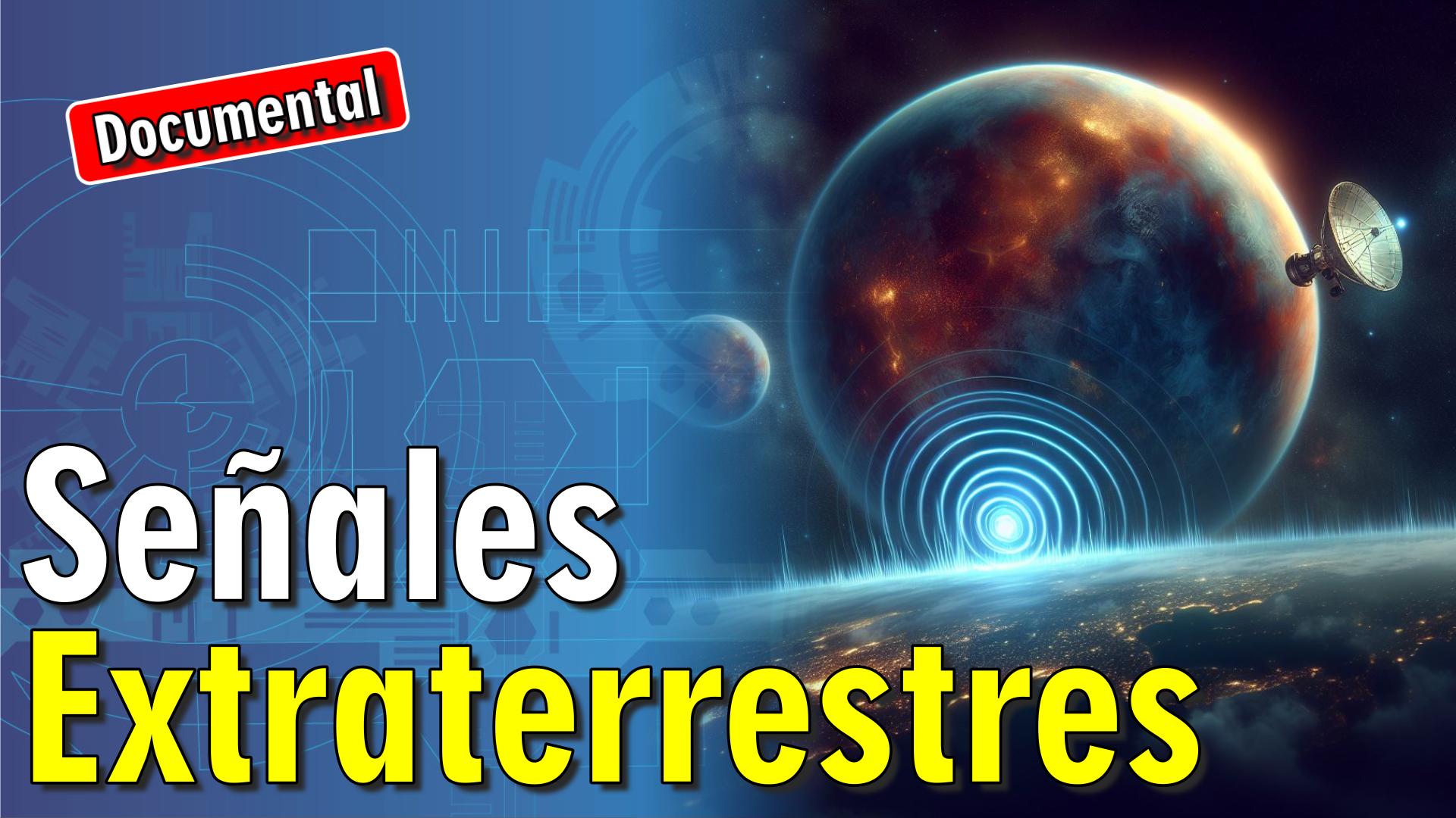 👽 Señales Extraterrestres [ 🎬 DOCUMENTAL ]