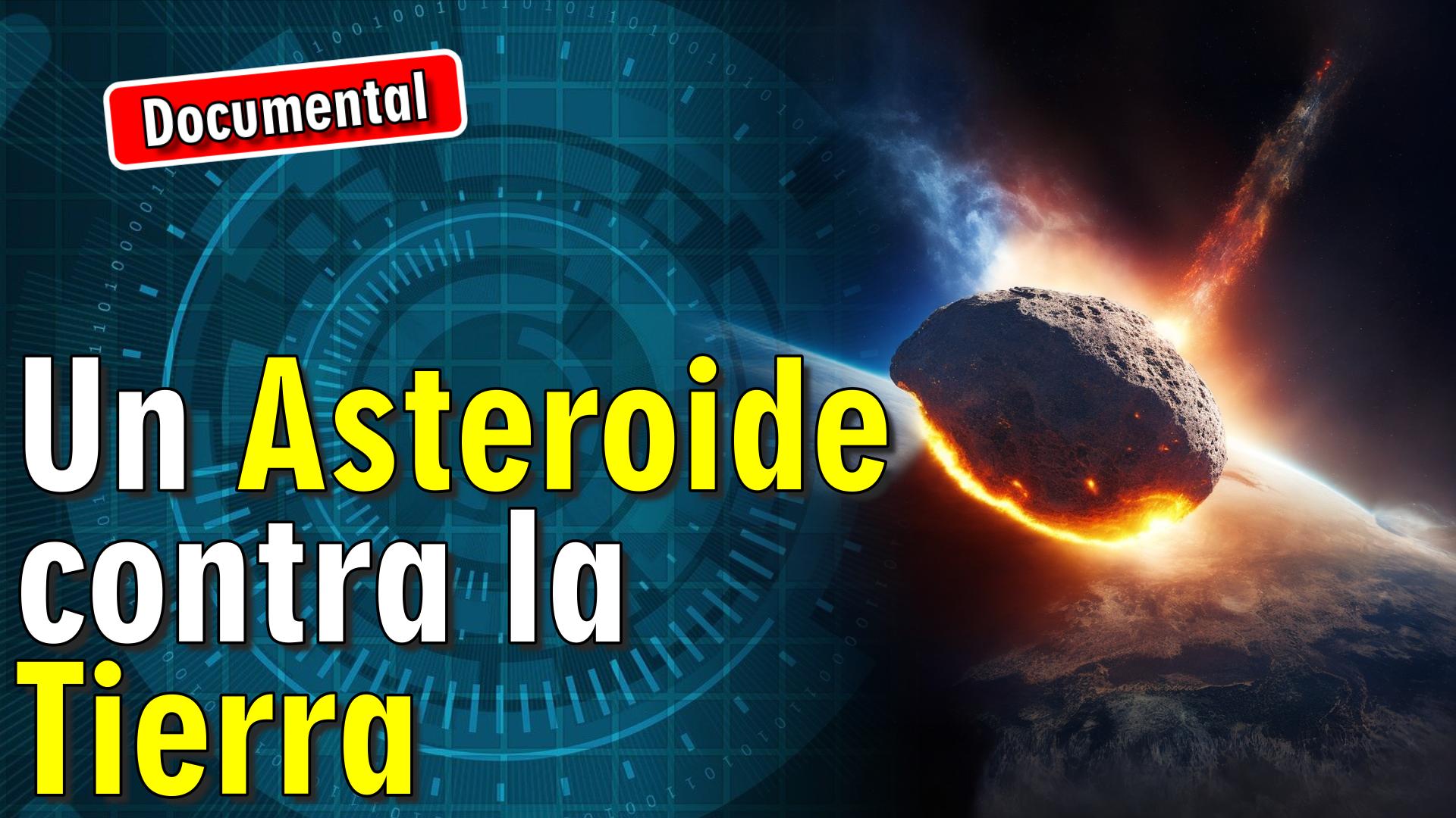 ☄️ Un Asteroide contra la Tierra [ 🎬 DOCUMENTAL ]