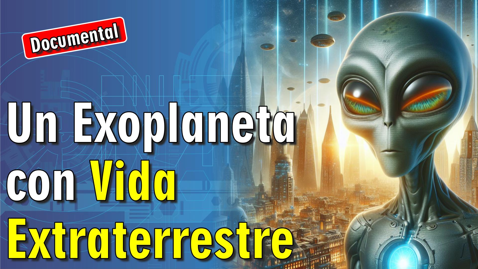 🪐 ¿Un Exoplaneta con Vida Extraterrestre? [ 🎬 DOCUMENTAL ]