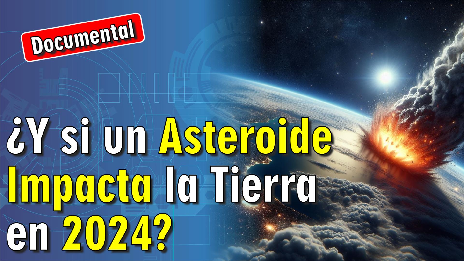 ☄️ ¿Y si un Asteroide Impacta la Tierra? [ 🎬 DOCUMENTAL ]